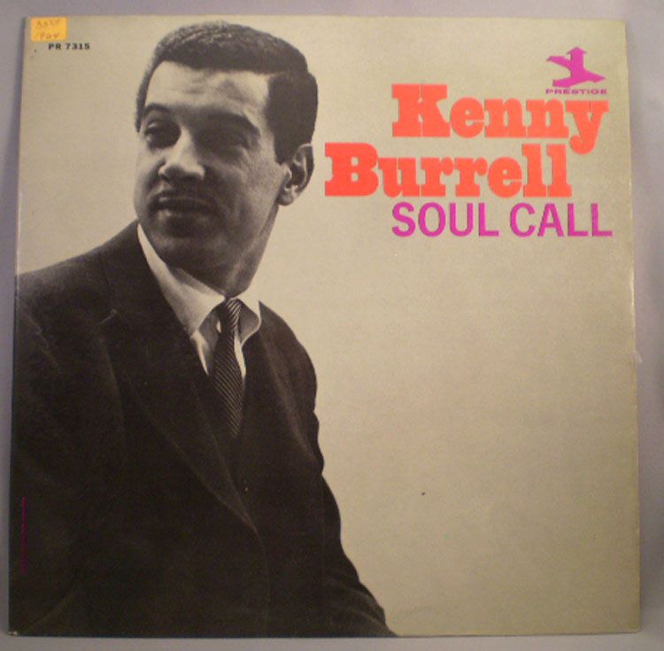 ARTIST/TITLE KENNY BURRELL * SOUL CALL LABEL PRESTIGE CATALOG PR 