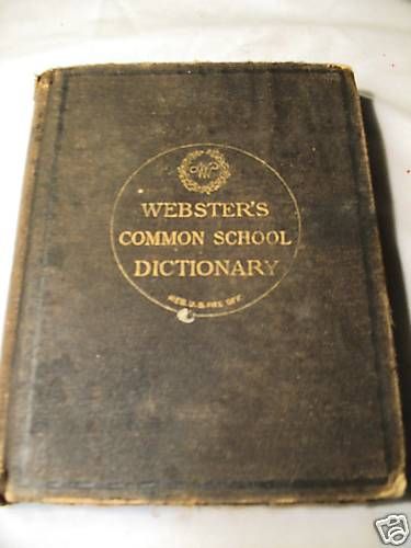 Websters Common School Dictionary, Copyright1892  