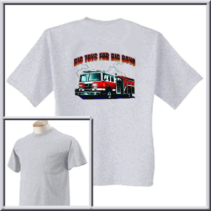 Big Toys For Big Boys Fire Engine Shirt S 2X,3X,4X,5X  