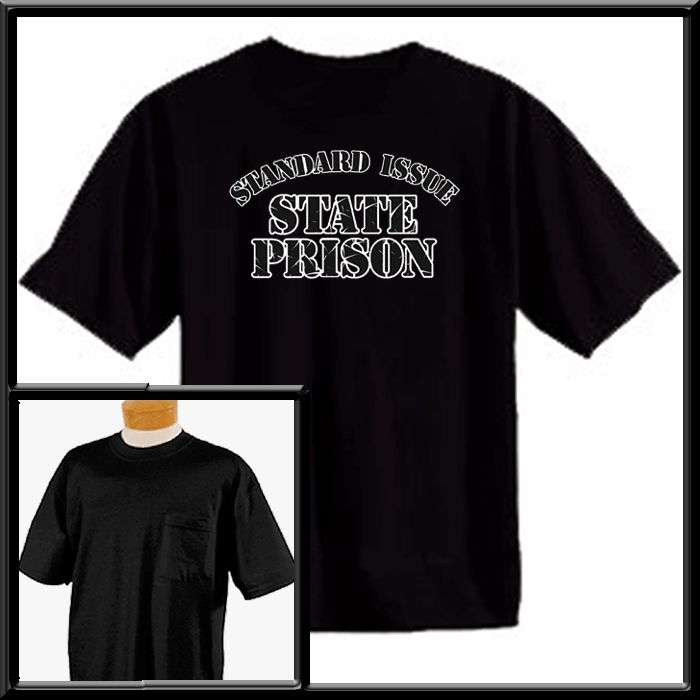 Standard Issue State Prison Shirt S,M,L,XL,2X,3X,4X,5X  