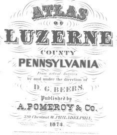 1873 Atlas of Luzerne County PA History & genealogy  